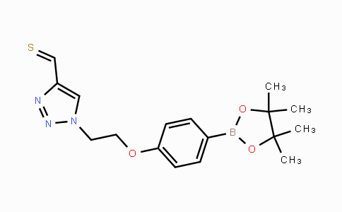 CAS No. 957120-67-1, 1-(2-(4-(4,4,5,5-Tetramethyl-1,3,2-dioxaborolan-2-yl)-phenoxy)ethyl)-1H-1,2,3-triazole-4-carbothialdehyde