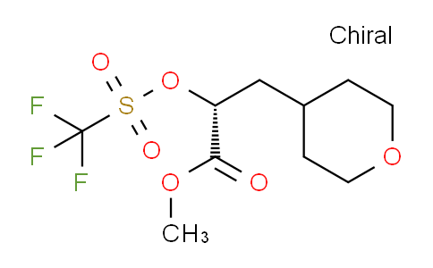 CAS No. 1207447-45-7, (R)-Methyl 3-(tetrahydro-2H-pyran-4-yl)-2-(((trifluoromethyl)sulfonyl)oxy)propanoate